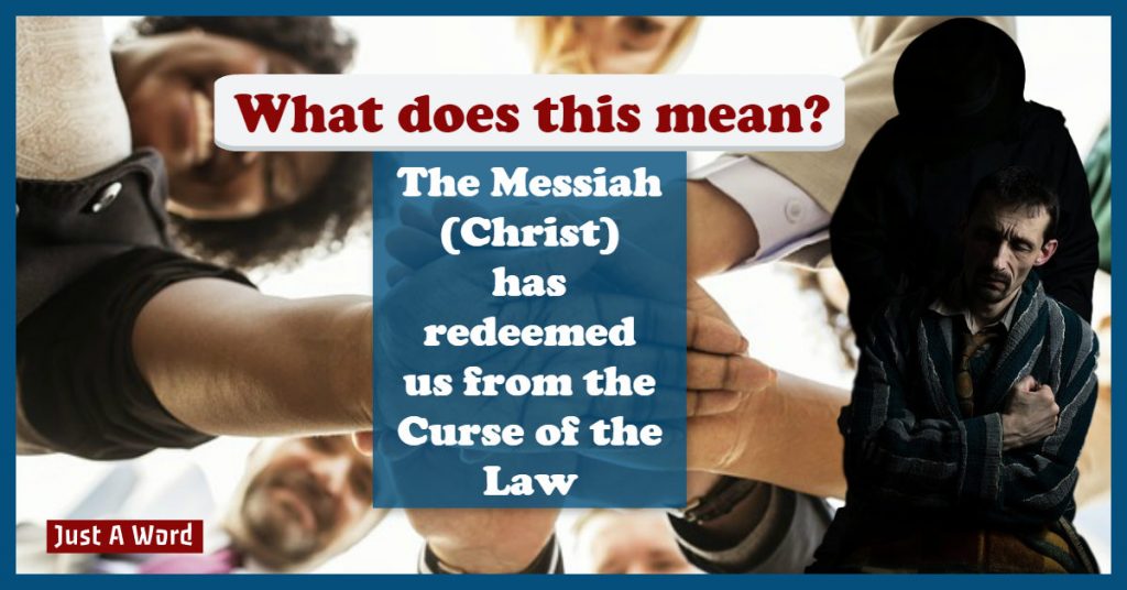 Messiah has redeemed us from the curse of the law