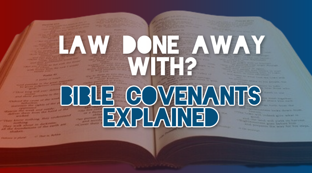 law done away with - Bible covenants explained