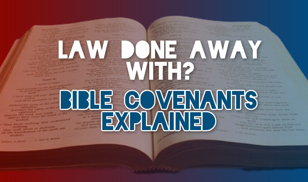 law done away with - Bible covenants explained