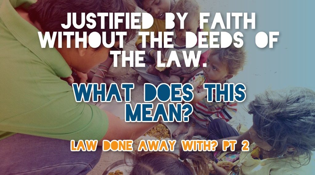 justified by faith without the deeds of the law - romans 3-28