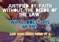 justified by faith without the deeds of the law - romans 3-28