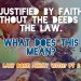 justified by faith without the deeds of the law - romans 3-28