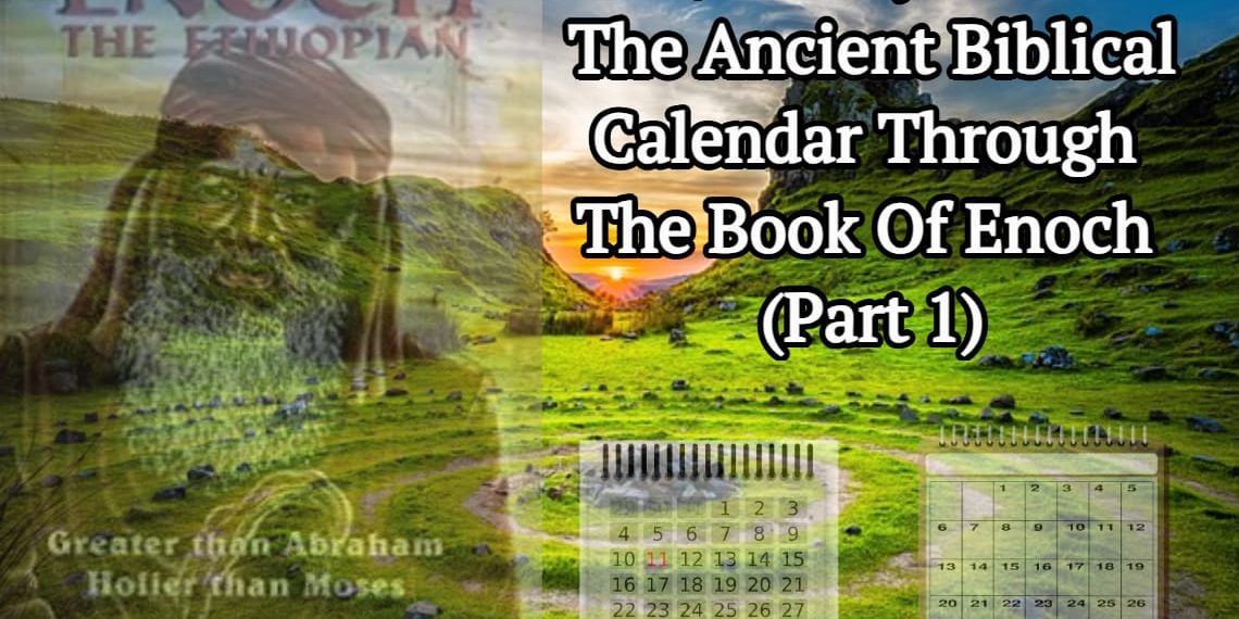 Our Journey To Find The Ancient Biblical Calendar Through The Book Of Enoch - Part 1