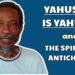 Yahusha Is Yahuah And The Spirit Of Antichrist