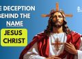 The Deception Behind The Name Jesus Christ