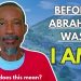 Before Abraham Was I Am Explained