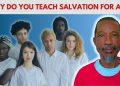 Why Do You Teach Salvation For All