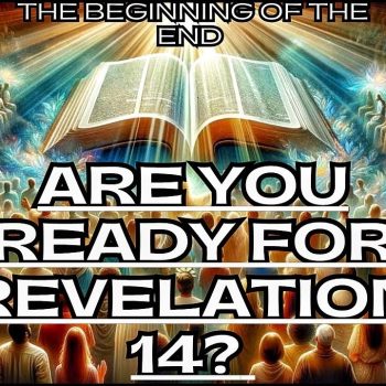 Are You Ready For Revelation 14