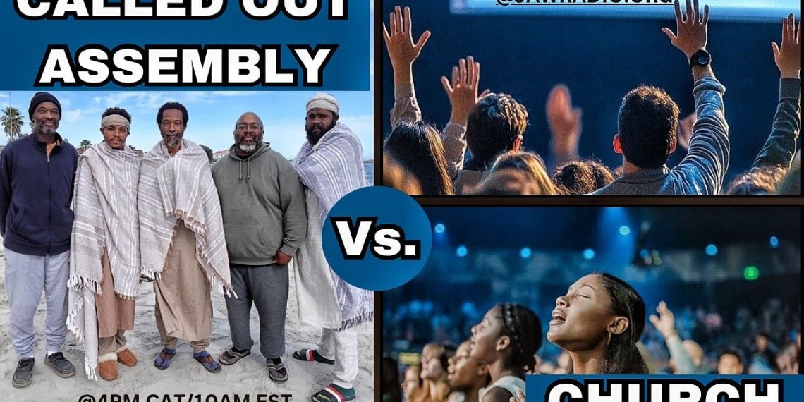 Called Out Assembly vs Church?