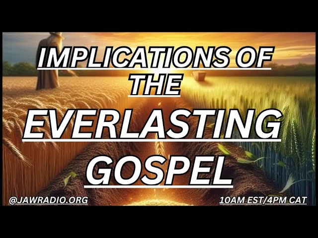 Implications Of The Everlasting Gospel (Discussion)