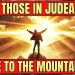Those In Judea, Flee To The Mountains