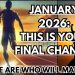 January 2026: This Is Your Final Chance (These Are Who Will Make It)!